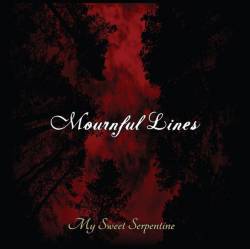 Mournful Lines : My Sweet Serpentine
